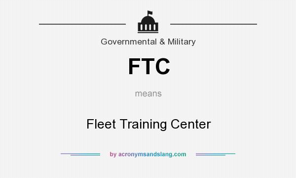 What does FTC mean? It stands for Fleet Training Center