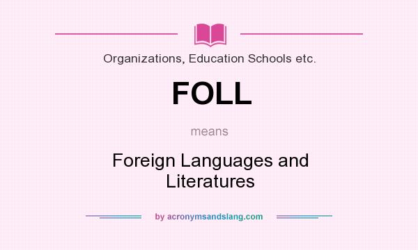 What does FOLL mean? It stands for Foreign Languages and Literatures