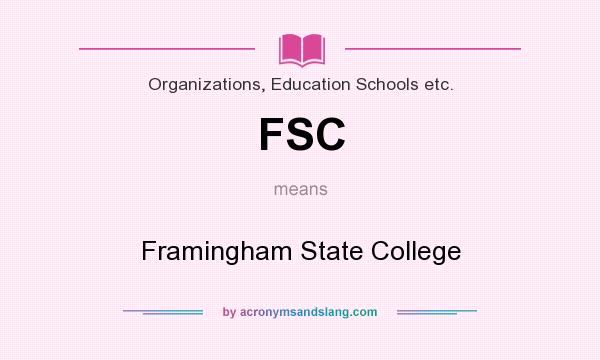What does FSC mean? It stands for Framingham State College