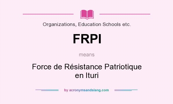 What does FRPI mean? It stands for Force de Résistance Patriotique en Ituri