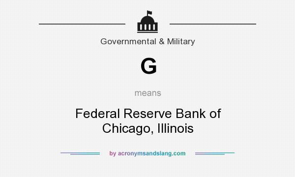 What does G mean? It stands for Federal Reserve Bank of Chicago, Illinois