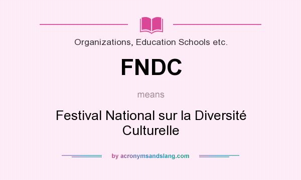 What does FNDC mean? It stands for Festival National sur la Diversité Culturelle
