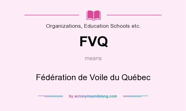 What does FVQ mean? It stands for Fédération de Voile du Québec