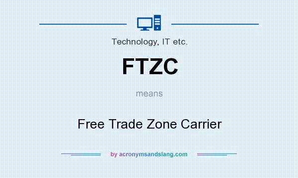 What does FTZC mean? It stands for Free Trade Zone Carrier