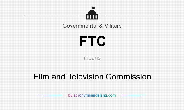 What does FTC mean? It stands for Film and Television Commission