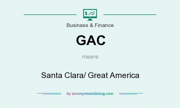 What does GAC mean? It stands for Santa Clara/ Great America