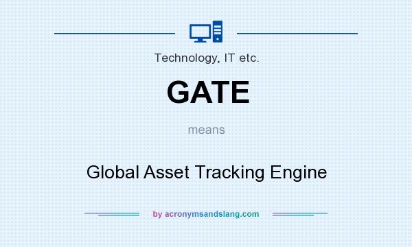 What does GATE mean? It stands for Global Asset Tracking Engine
