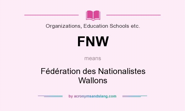 What does FNW mean? It stands for Fédération des Nationalistes Wallons