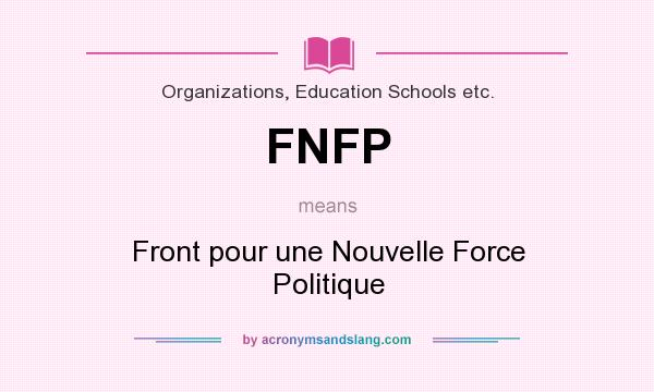 What does FNFP mean? It stands for Front pour une Nouvelle Force Politique