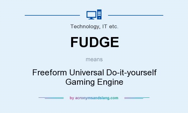 What does FUDGE mean? It stands for Freeform Universal Do-it-yourself Gaming Engine