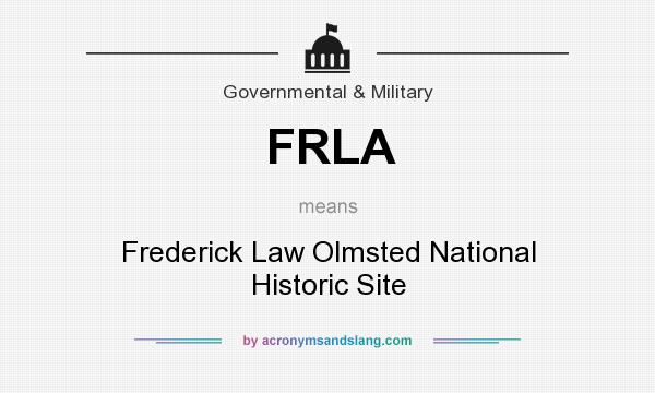 What does FRLA mean? It stands for Frederick Law Olmsted National Historic Site