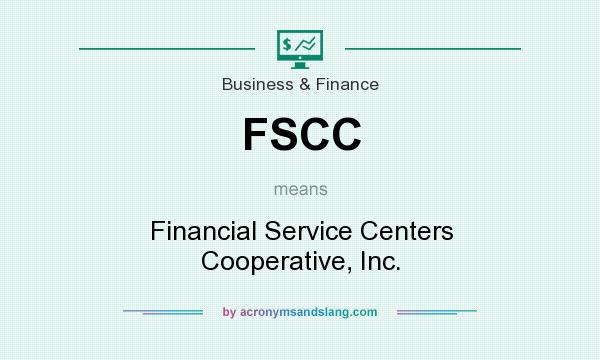 What does FSCC mean? It stands for Financial Service Centers Cooperative, Inc.