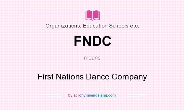 What does FNDC mean? It stands for First Nations Dance Company