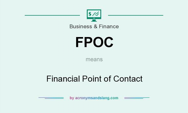 What does FPOC mean? It stands for Financial Point of Contact