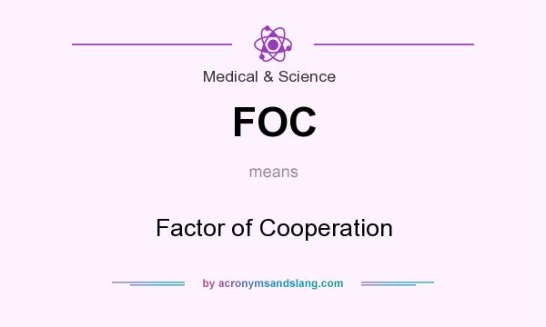 What does FOC mean? It stands for Factor of Cooperation