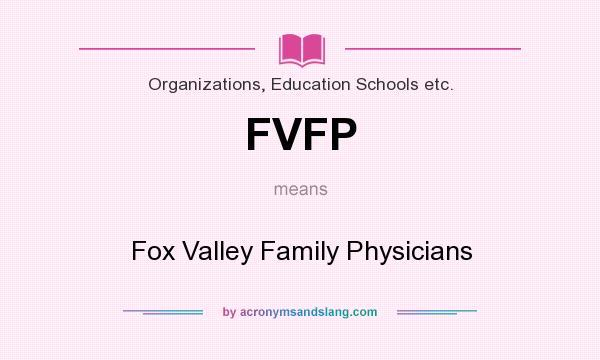 What does FVFP mean? It stands for Fox Valley Family Physicians