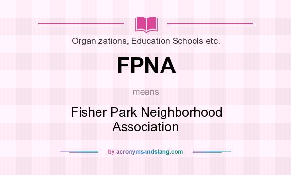 What does FPNA mean? It stands for Fisher Park Neighborhood Association