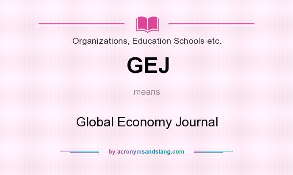 What does GEJ mean? It stands for Global Economy Journal