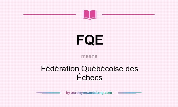 What does FQE mean? It stands for Fédération Québécoise des Échecs