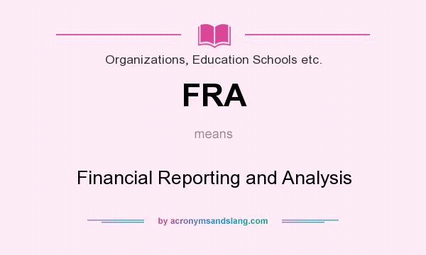What does FRA mean? It stands for Financial Reporting and Analysis
