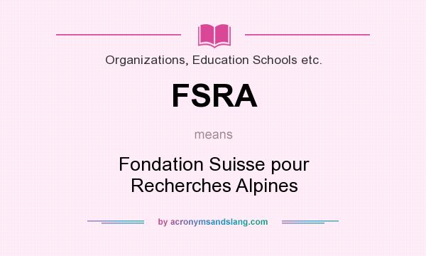 What does FSRA mean? It stands for Fondation Suisse pour Recherches Alpines