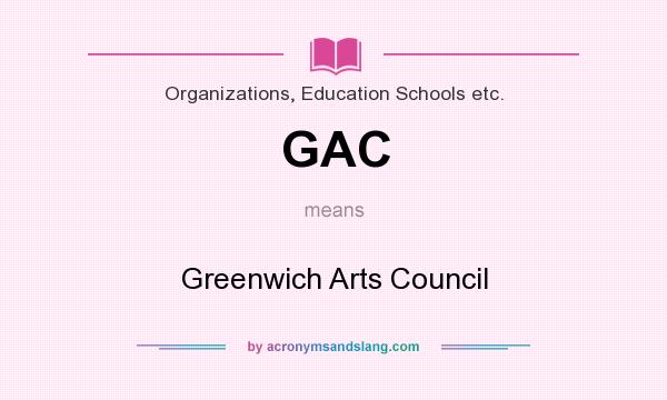 What does GAC mean? It stands for Greenwich Arts Council