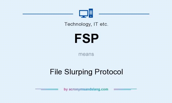 What does FSP mean? It stands for File Slurping Protocol