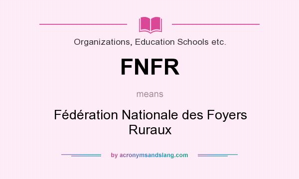 What does FNFR mean? It stands for Fédération Nationale des Foyers Ruraux