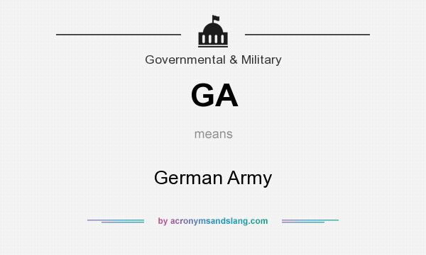 What does GA mean? It stands for German Army