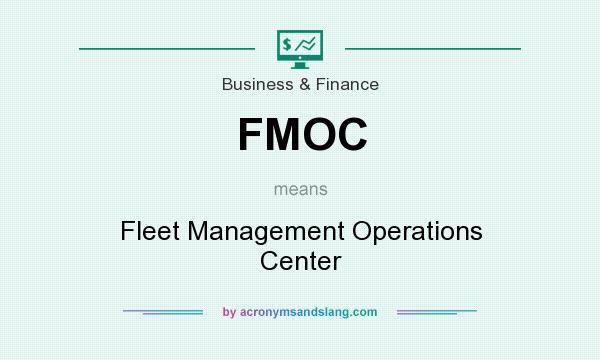 What does FMOC mean? It stands for Fleet Management Operations Center