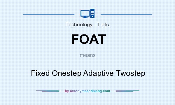 What does FOAT mean? It stands for Fixed Onestep Adaptive Twostep