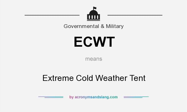 What does ECWT mean? It stands for Extreme Cold Weather Tent