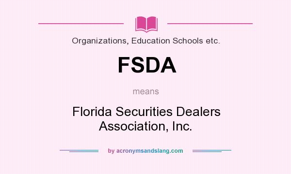 What does FSDA mean? It stands for Florida Securities Dealers Association, Inc.