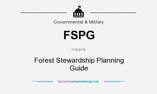What does FSPG mean? It stands for Forest Stewardship Planning Guide