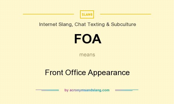 What does FOA mean? It stands for Front Office Appearance