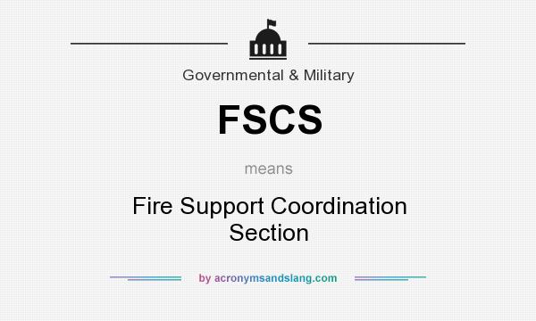 What does FSCS mean? It stands for Fire Support Coordination Section
