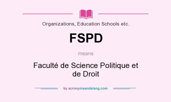 What does FSPD mean? It stands for Faculté de Science Politique et de Droit