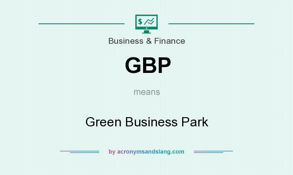 What does GBP mean? It stands for Green Business Park