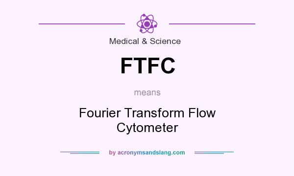 What does FTFC mean? It stands for Fourier Transform Flow Cytometer