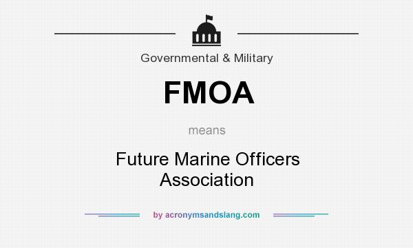 What does FMOA mean? It stands for Future Marine Officers Association