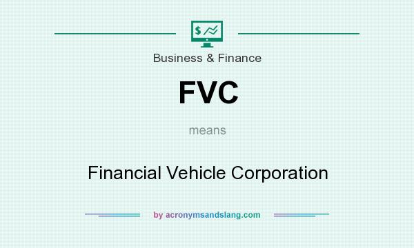 What does FVC mean? It stands for Financial Vehicle Corporation