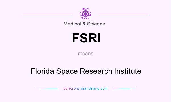 What does FSRI mean? It stands for Florida Space Research Institute