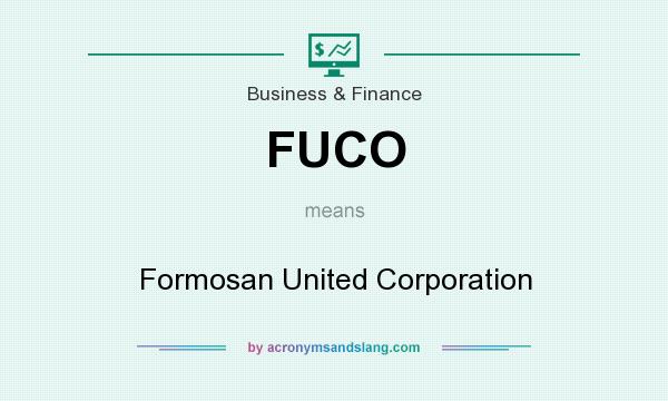What does FUCO mean? It stands for Formosan United Corporation