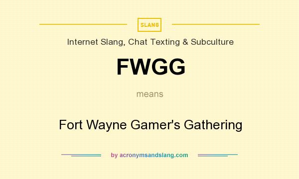 What does FWGG mean? It stands for Fort Wayne Gamer`s Gathering