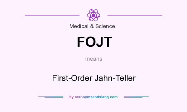 What does FOJT mean? It stands for First-Order Jahn-Teller