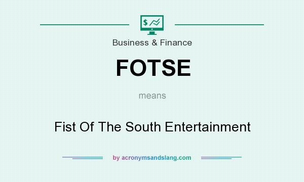 What does FOTSE mean? It stands for Fist Of The South Entertainment