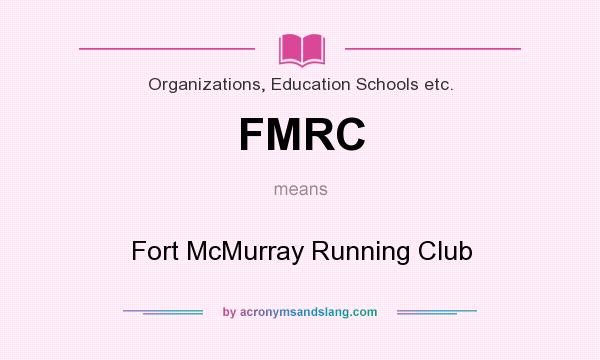What does FMRC mean? It stands for Fort McMurray Running Club