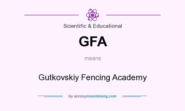What does GFA mean? It stands for Gutkovskiy Fencing Academy