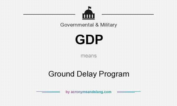 What does GDP mean? It stands for Ground Delay Program