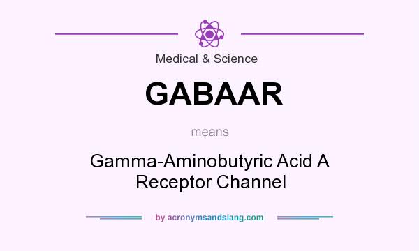 What does GABAAR mean? It stands for Gamma-Aminobutyric Acid A Receptor Channel